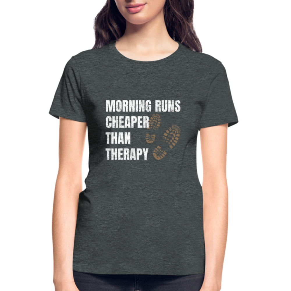 MORNING RUNS CHEAPER THEN THERAPY, Ladies T-Shirt - deep heather