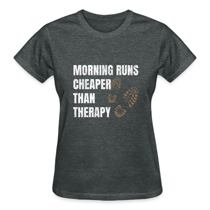 MORNING RUNS CHEAPER THEN THERAPY, Ladies T-Shirt - deep heather