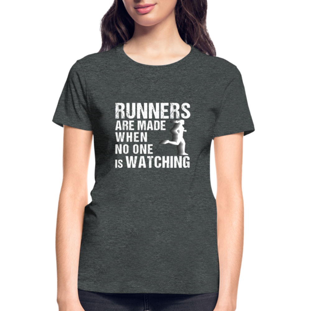 Runners Are Made When No One Is Watching T-Shirt, Women - deep heather