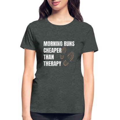 MORNING RUNS CHEAPER THEN THERAPY, Ladies T-Shirt - deep heather
