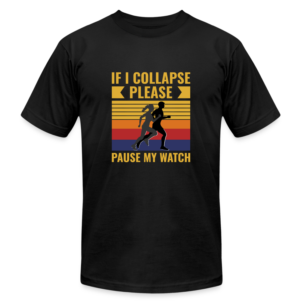 WHEN I COLLAPSE PLEASE PAUSE MY WATCH - black