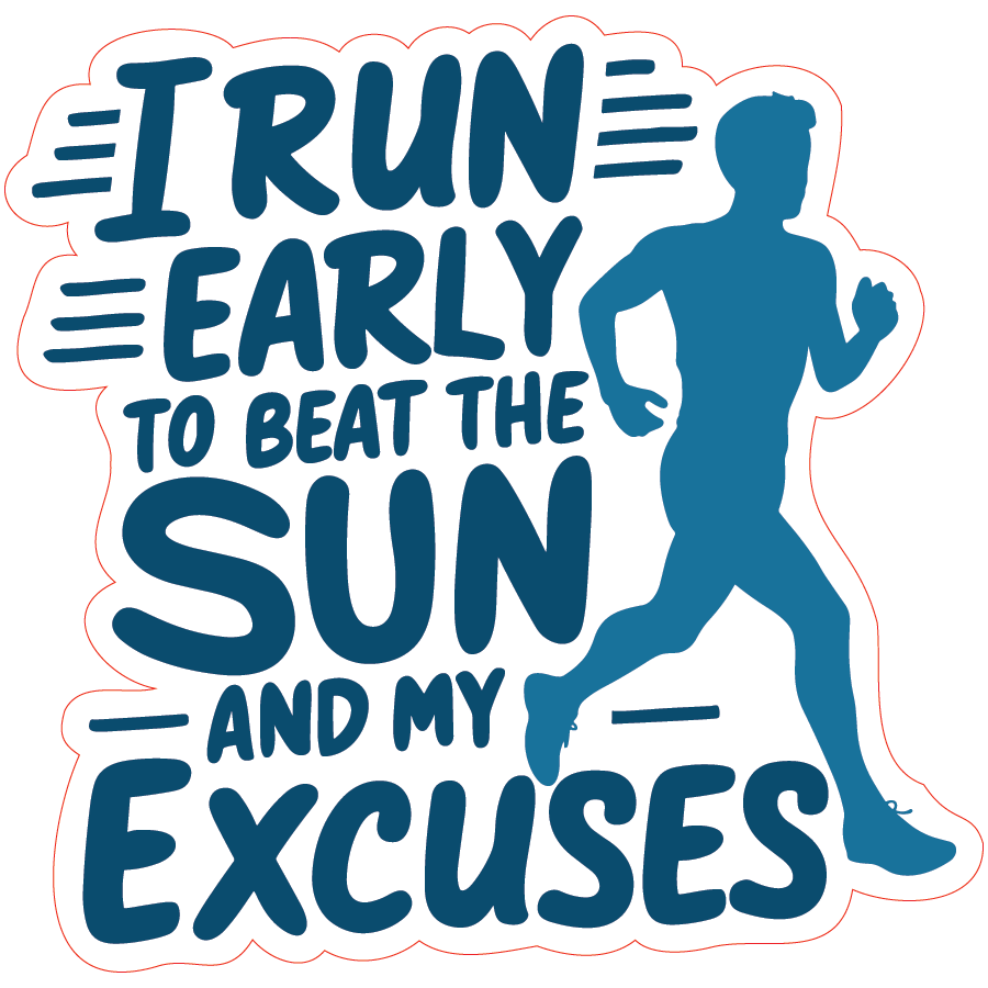 "I Run Early In The Morning To Beat The Sun, and My Excuses" Sticker