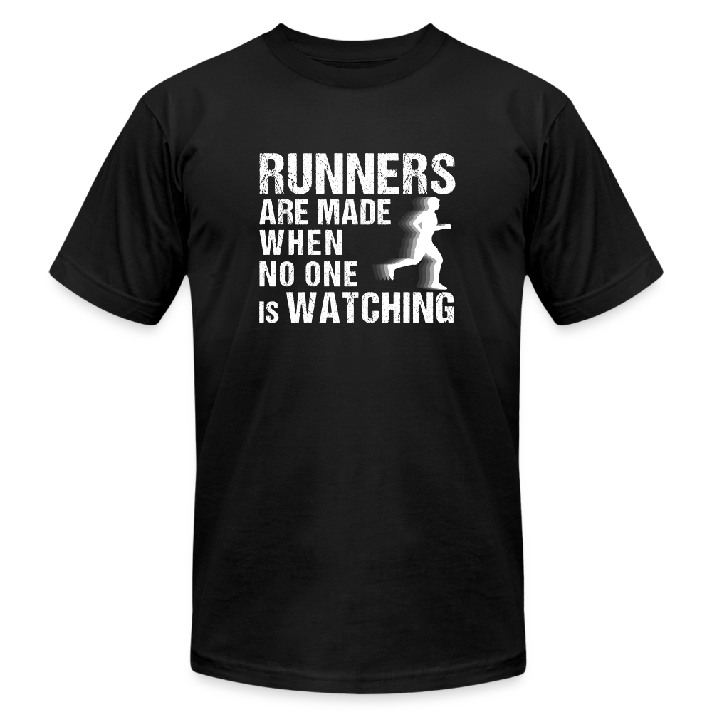 Runners Are Made When No One Is Watching T-Shirt - black