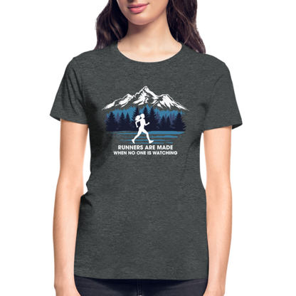 Runners Are Made When No One Is Watching T-Shirt, Ladies - deep heather