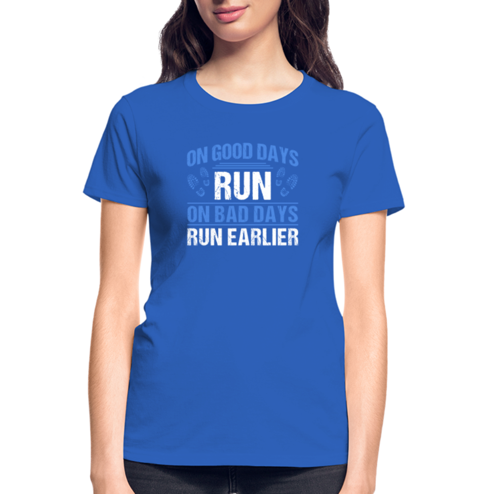 On Good Days Run, On Bad Days Run Earlier, Ladies T-Shirt - royal blue