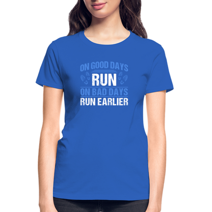 On Good Days Run, On Bad Days Run Earlier, Ladies T-Shirt - royal blue