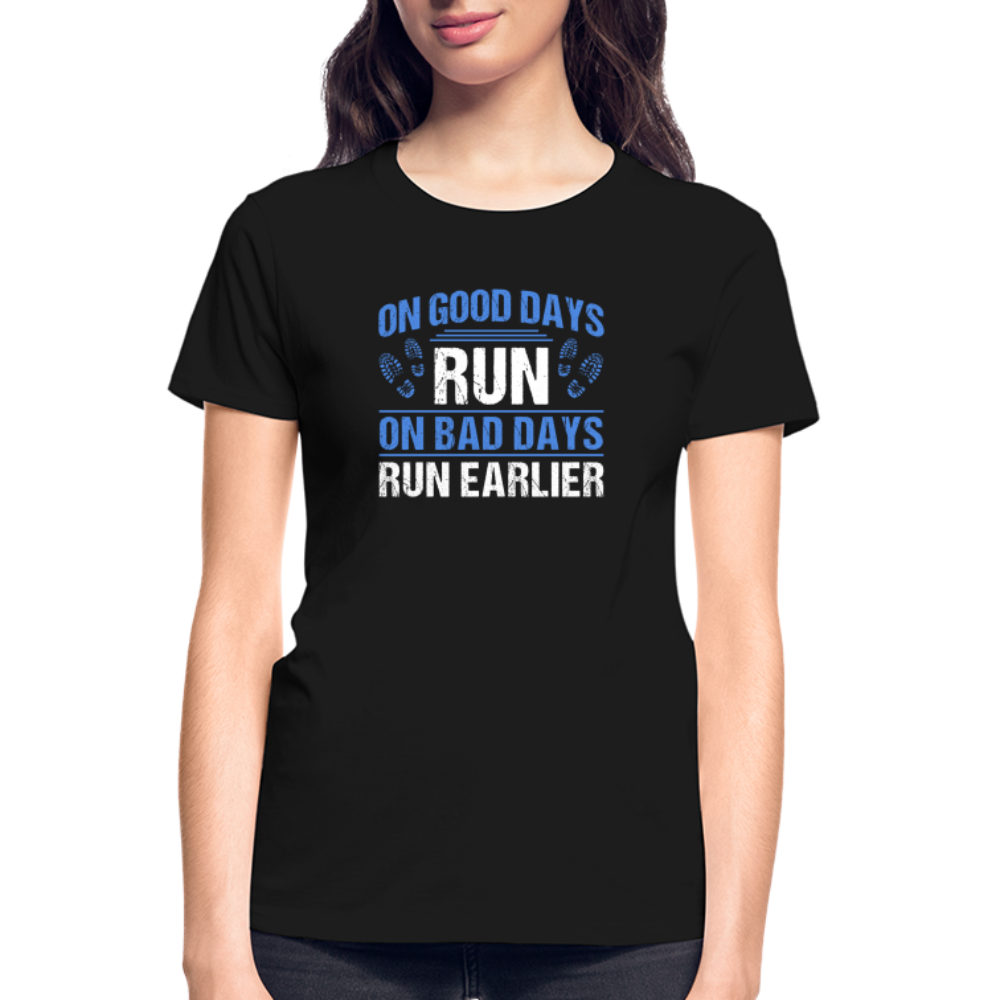 On Good Days Run, On Bad Days Run Earlier, Ladies T-Shirt - black