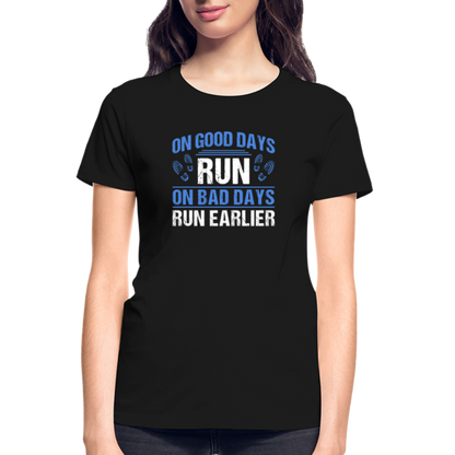 On Good Days Run, On Bad Days Run Earlier, Ladies T-Shirt - black
