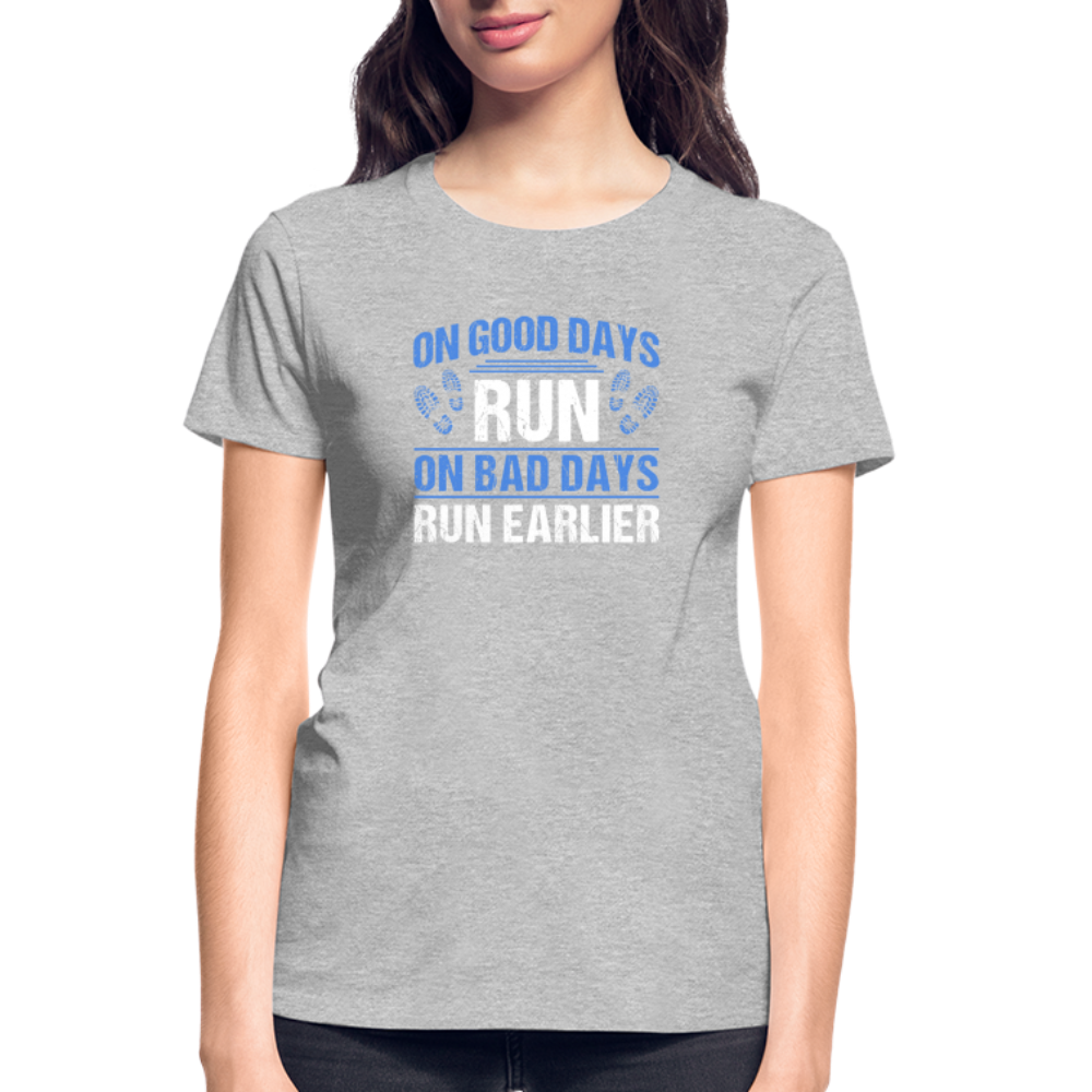 On Good Days Run, On Bad Days Run Earlier, Ladies T-Shirt - heather gray