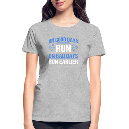 On Good Days Run, On Bad Days Run Earlier, Ladies T-Shirt - heather gray