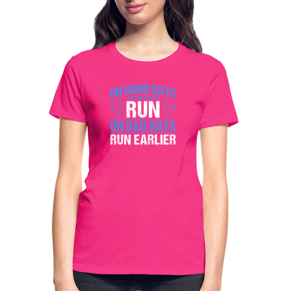 On Good Days Run, On Bad Days Run Earlier, Ladies T-Shirt - fuchsia