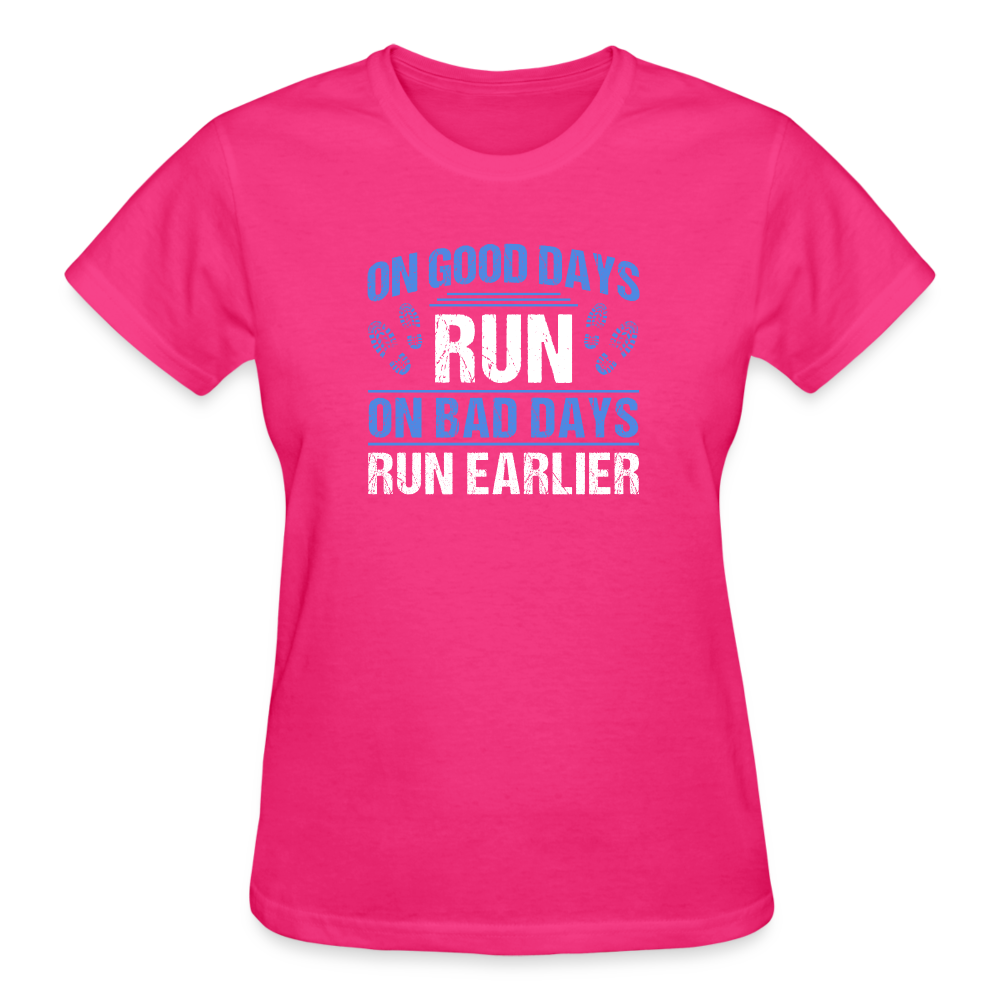 On Good Days Run, On Bad Days Run Earlier, Ladies T-Shirt - fuchsia