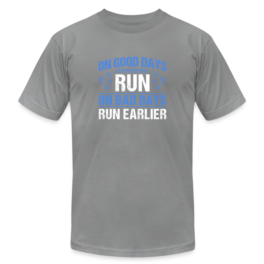 On Good Days Run, On Bad Days Run Earlier, T-Shirt - slate