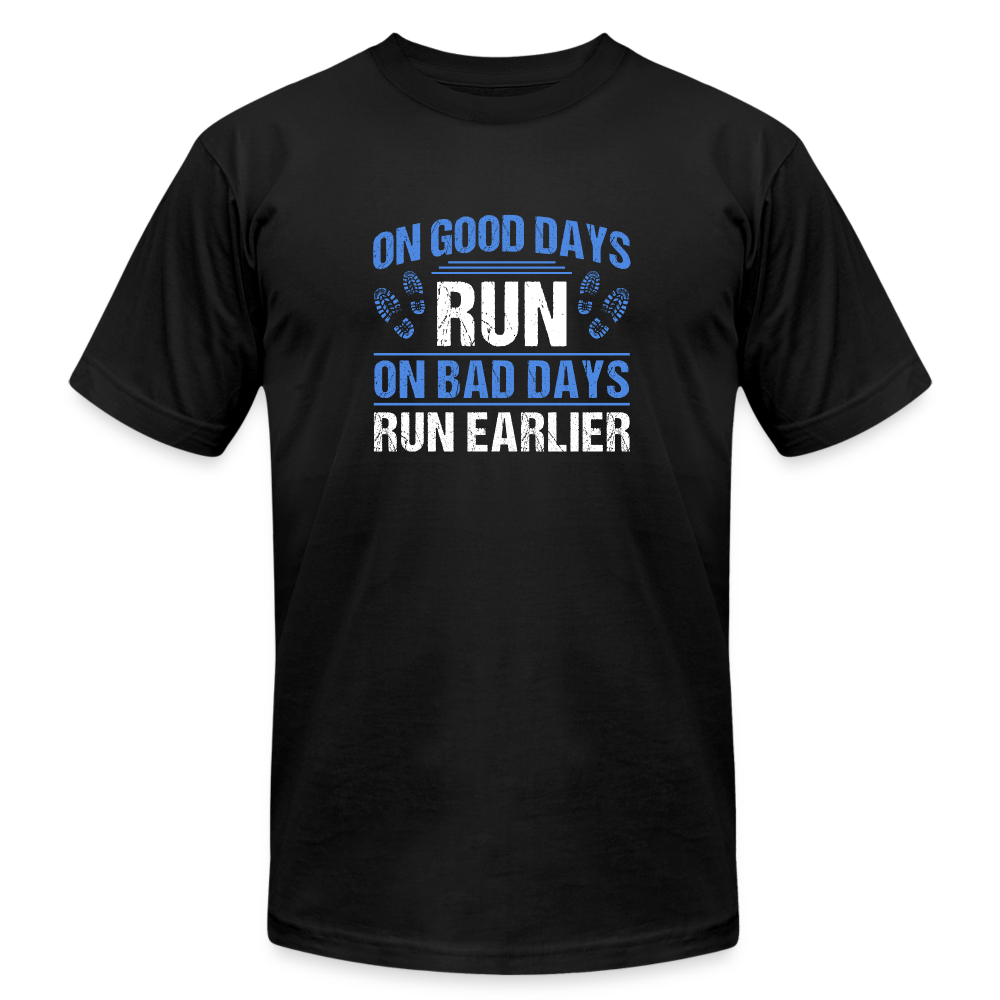 On Good Days Run, On Bad Days Run Earlier, T-Shirt - black