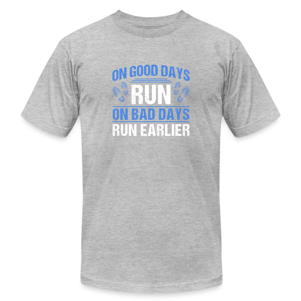 On Good Days Run, On Bad Days Run Earlier, T-Shirt - heather gray