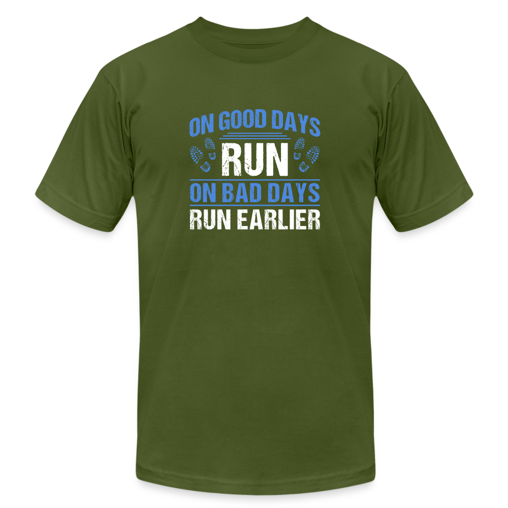 On Good Days Run, On Bad Days Run Earlier, T-Shirt - olive