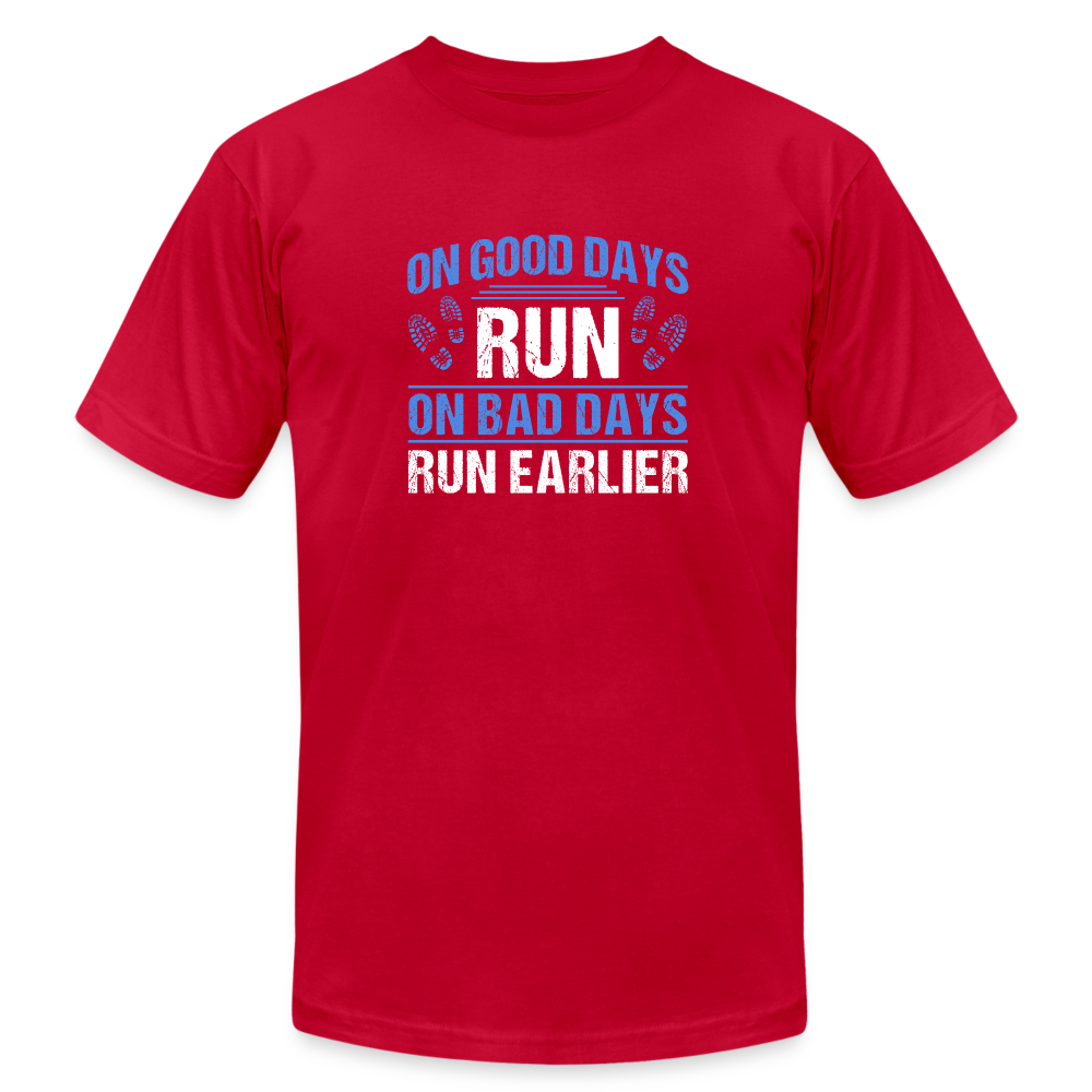 On Good Days Run, On Bad Days Run Earlier, T-Shirt - red